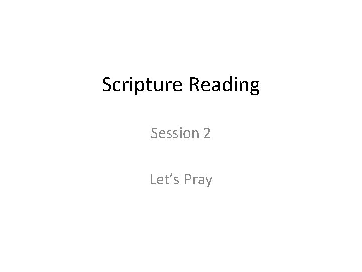 Scripture Reading Session 2 Let’s Pray 