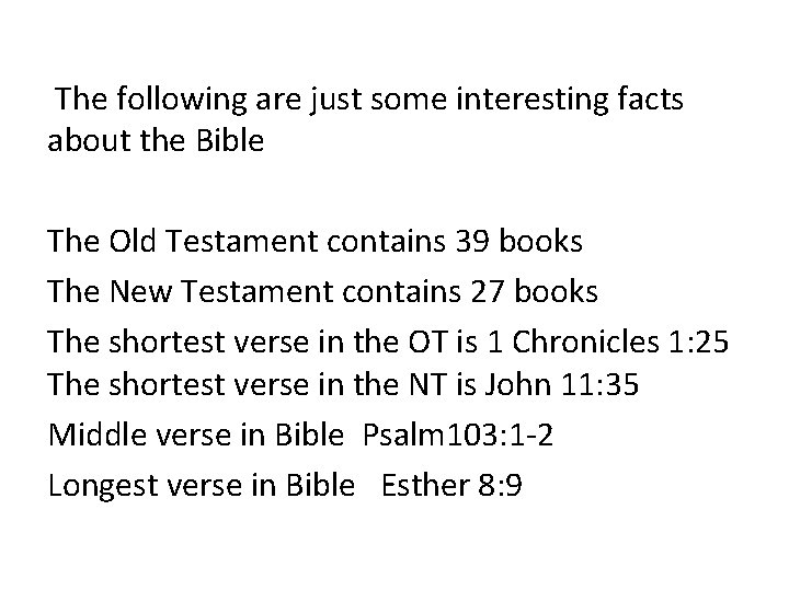 The following are just some interesting facts about the Bible The Old Testament contains