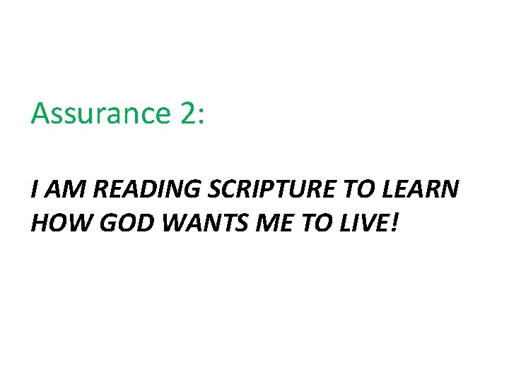 Assurance 2: I AM READING SCRIPTURE TO LEARN HOW GOD WANTS ME TO LIVE!