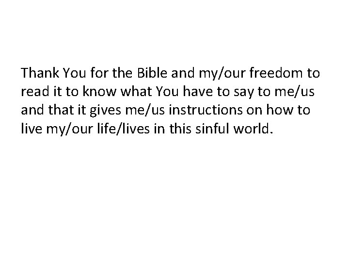 Thank You for the Bible and my/our freedom to read it to know what