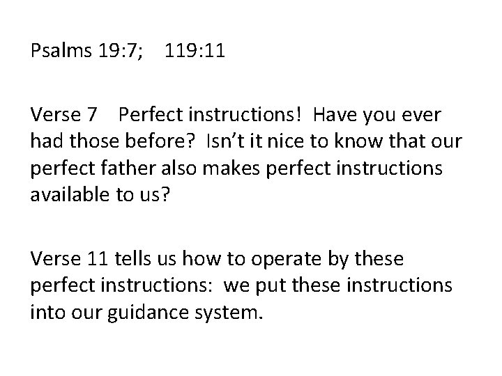 Psalms 19: 7; 119: 11 Verse 7 Perfect instructions! Have you ever had those