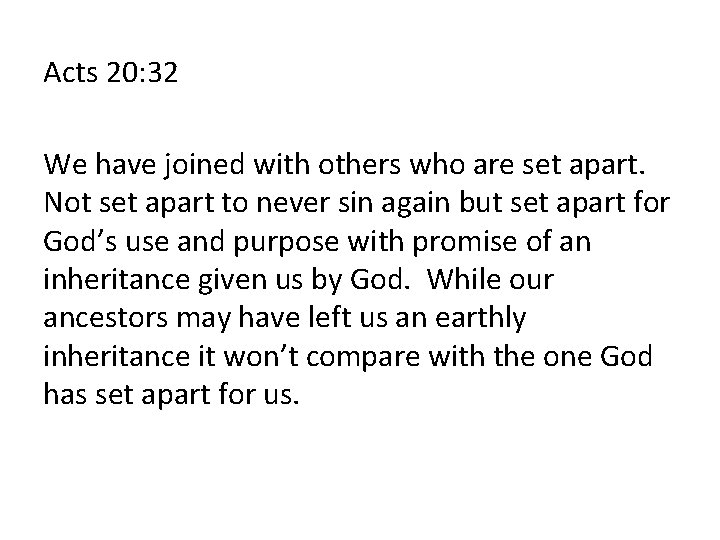 Acts 20: 32 We have joined with others who are set apart. Not set