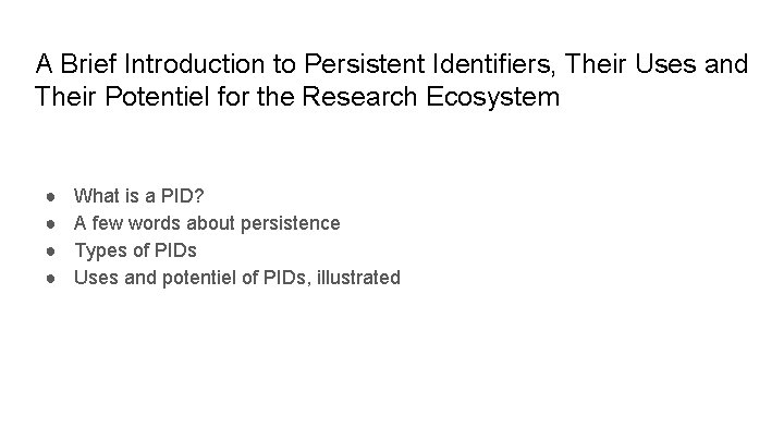 A Brief Introduction to Persistent Identifiers, Their Uses and Their Potentiel for the Research