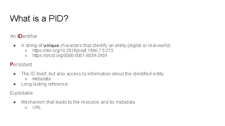 What is a PID? An IDentifier ● A string of unique characters that identify