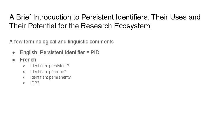 A Brief Introduction to Persistent Identifiers, Their Uses and Their Potentiel for the Research