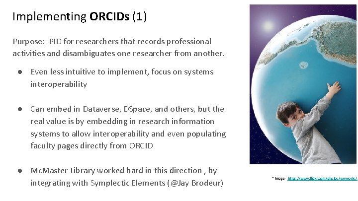 Implementing ORCIDs (1) Purpose: PID for researchers that records professional activities and disambiguates one