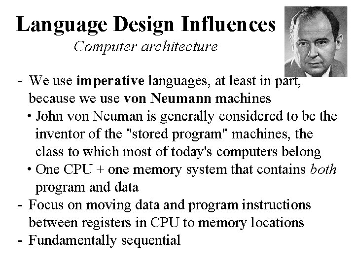 Language Design Influences Computer architecture - We use imperative languages, at least in part,