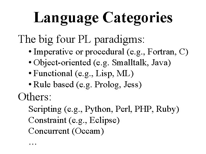 Language Categories The big four PL paradigms: • Imperative or procedural (e. g. ,