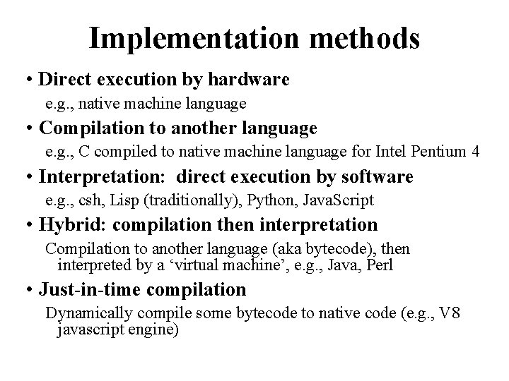 Implementation methods • Direct execution by hardware e. g. , native machine language •