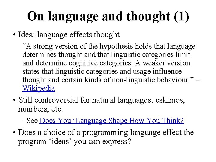 On language and thought (1) • Idea: language effects thought “A strong version of