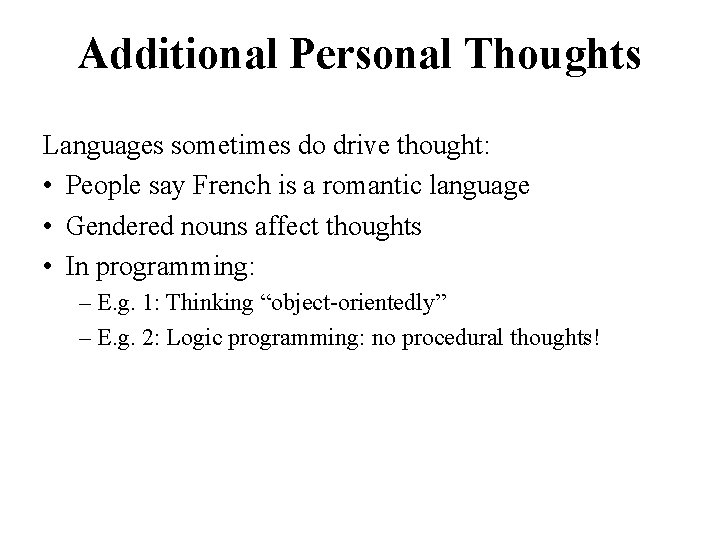 Additional Personal Thoughts Languages sometimes do drive thought: • People say French is a