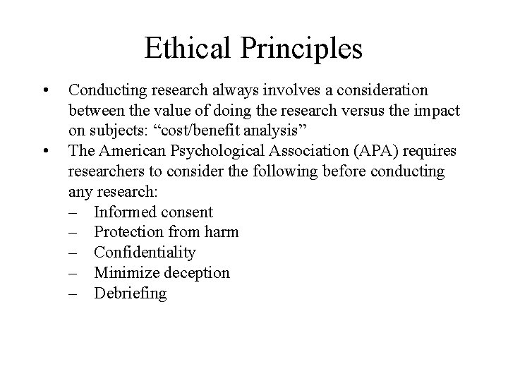 Ethical Principles • • Conducting research always involves a consideration between the value of