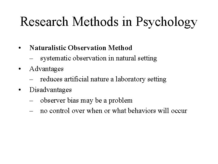 Research Methods in Psychology • • • Naturalistic Observation Method – systematic observation in