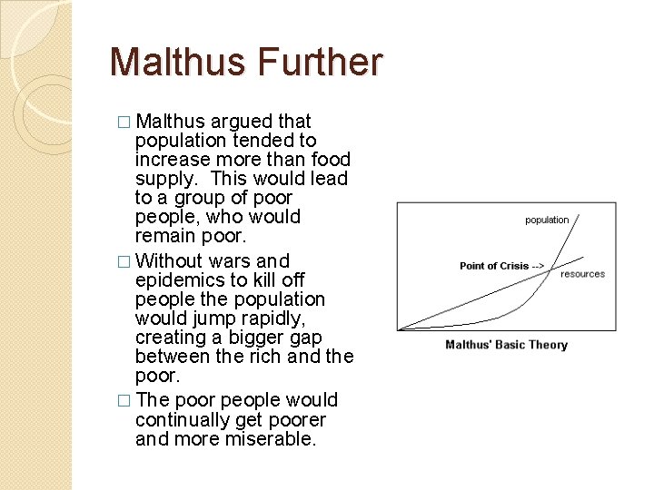 Malthus Further � Malthus argued that population tended to increase more than food supply.
