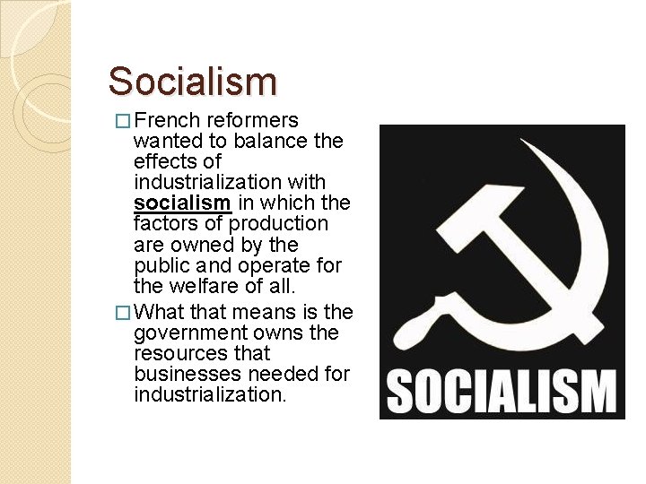 Socialism � French reformers wanted to balance the effects of industrialization with socialism in