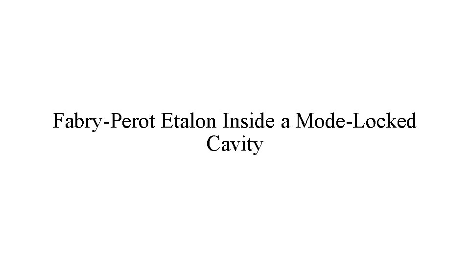 Fabry-Perot Etalon Inside a Mode-Locked Cavity 