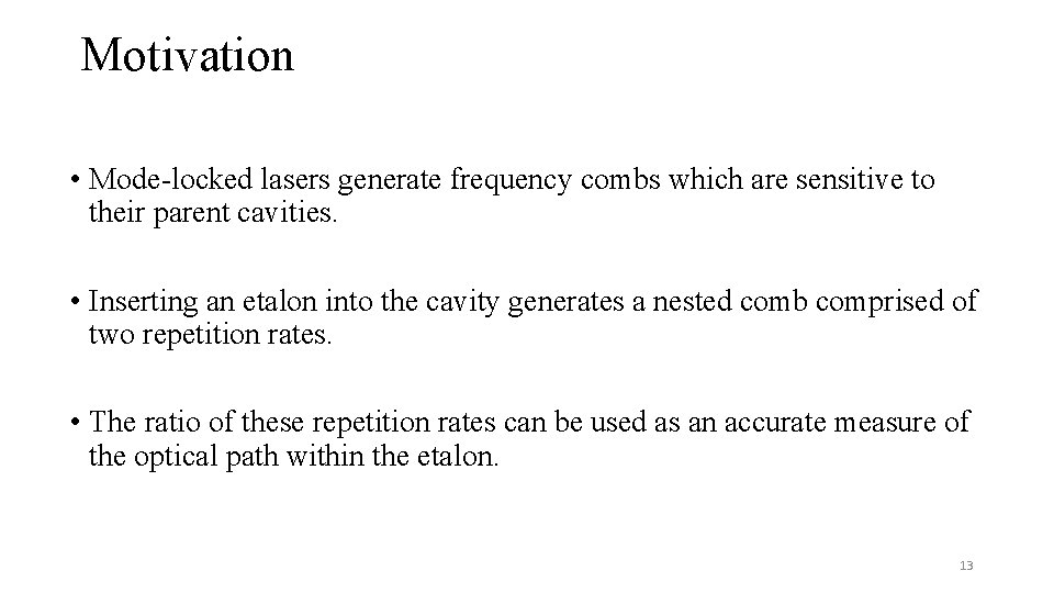 Motivation • Mode-locked lasers generate frequency combs which are sensitive to their parent cavities.