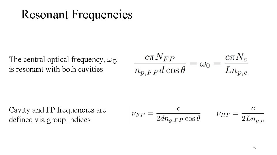 Resonant Frequencies The central optical frequency, is resonant with both cavities Cavity and FP