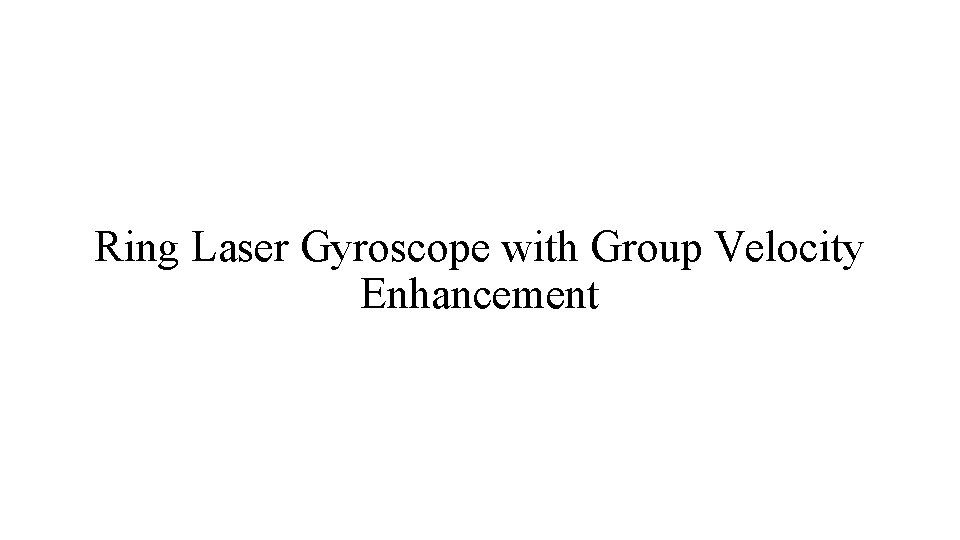 Ring Laser Gyroscope with Group Velocity Enhancement 