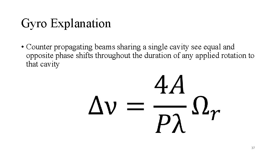 Gyro Explanation • Counter propagating beams sharing a single cavity see equal and opposite