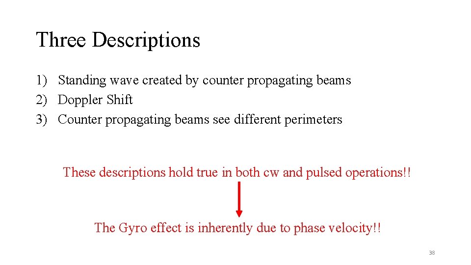 Three Descriptions 1) Standing wave created by counter propagating beams 2) Doppler Shift 3)