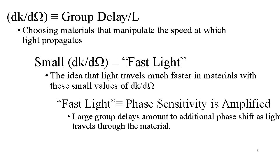 (dk/dΩ) ≡ Group Delay/L • Choosing materials that manipulate the speed at which light