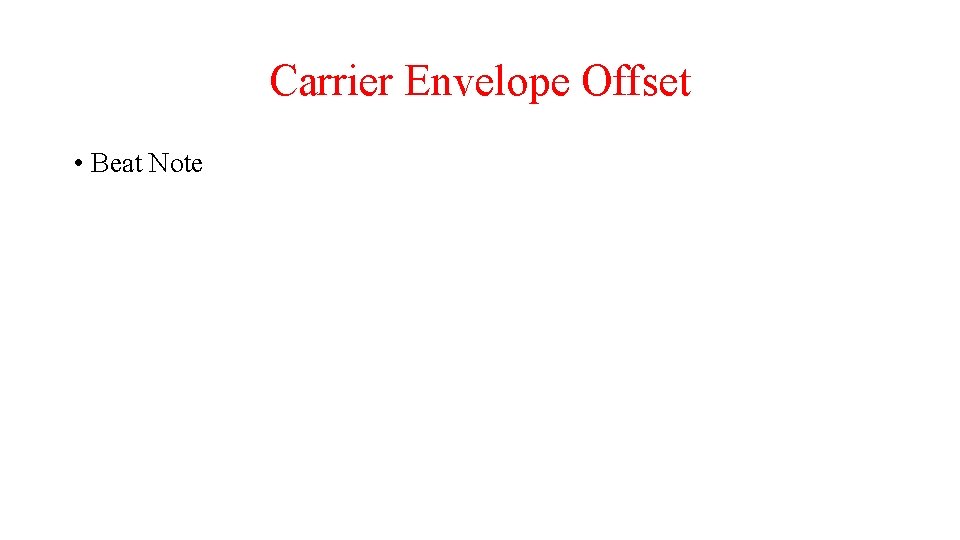 Carrier Envelope Offset • Beat Note 