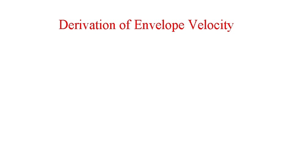 Derivation of Envelope Velocity 