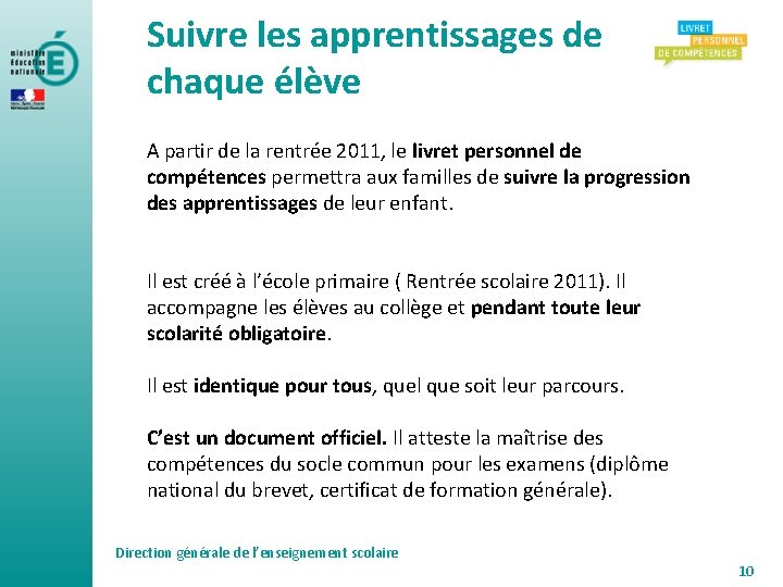 Suivre les apprentissages de chaque élève A partir de la rentrée 2011, le livret