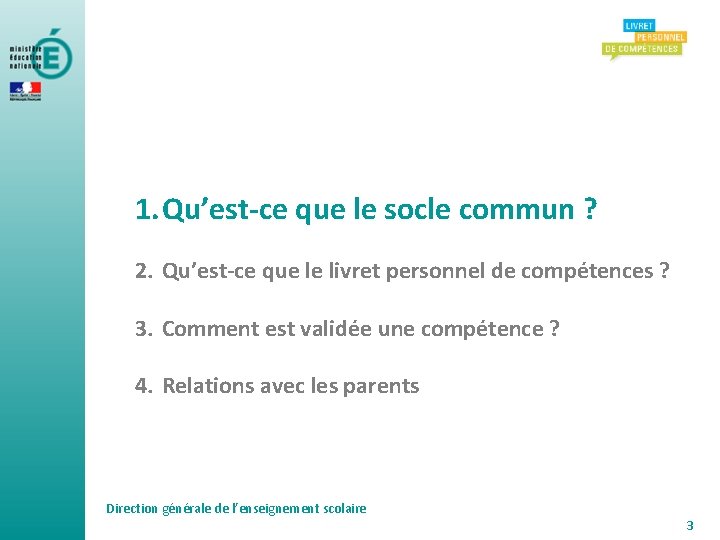 1. Qu’est-ce que le socle commun ? 2. Qu’est-ce que le livret personnel de