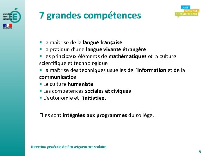 7 grandes compétences § La maîtrise de la langue française § La pratique d’une