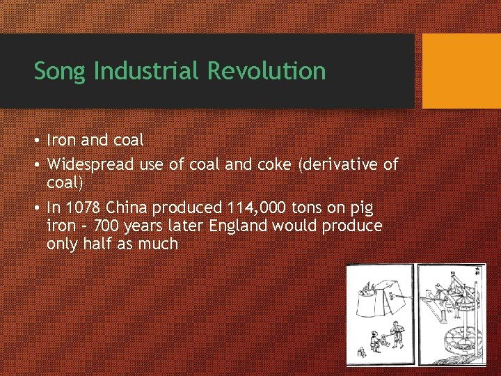 Song Industrial Revolution • Iron and coal • Widespread use of coal and coke