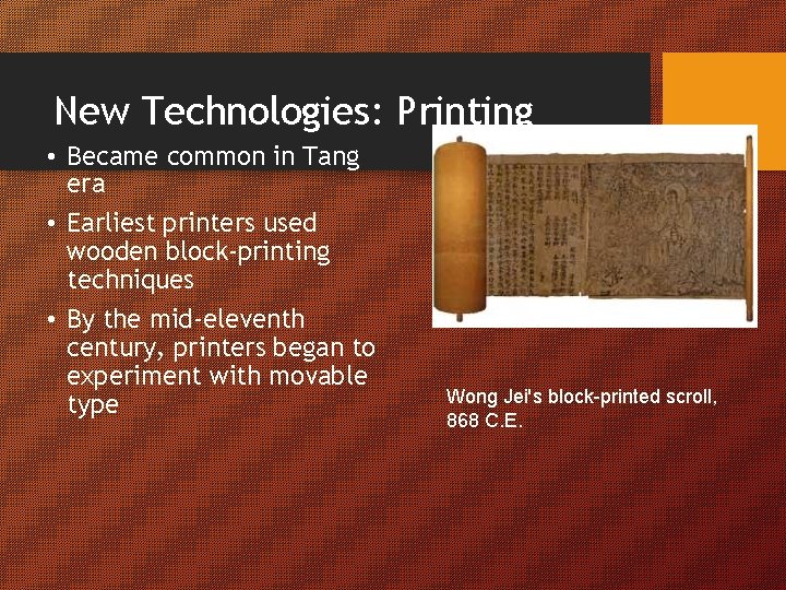 New Technologies: Printing • Became common in Tang era • Earliest printers used wooden