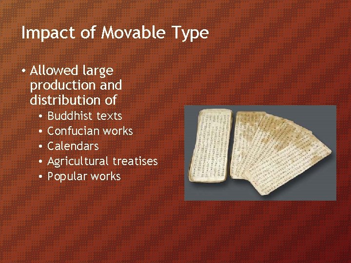 Impact of Movable Type • Allowed large production and distribution of • • •