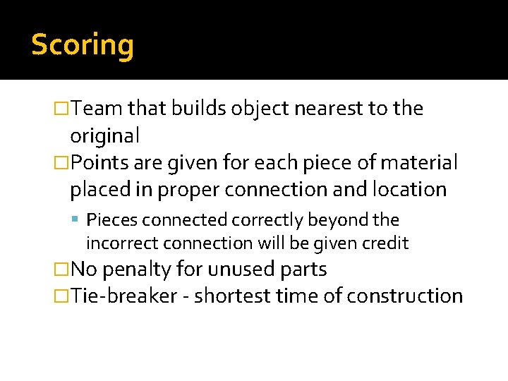 Scoring �Team that builds object nearest to the original �Points are given for each