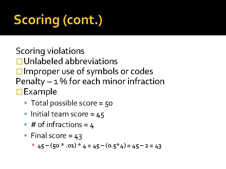Scoring (cont. ) Scoring violations �Unlabeled abbreviations �Improper use of symbols or codes Penalty