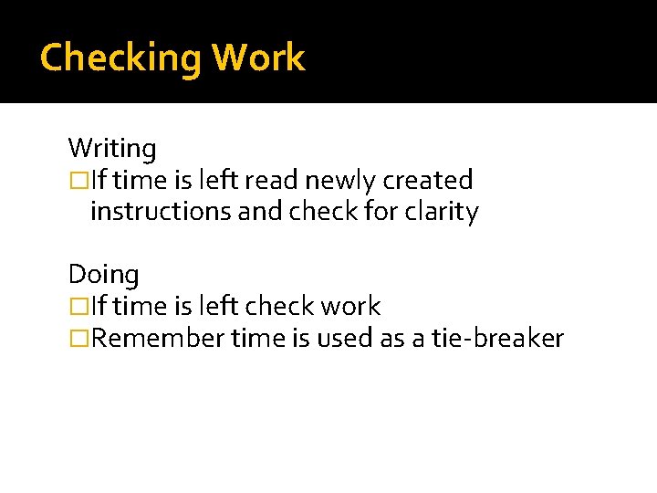 Checking Work Writing �If time is left read newly created instructions and check for Checking Work Writing �If time is left read newly created instructions and check for