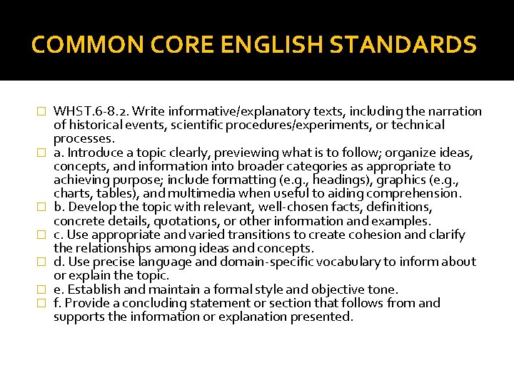 COMMON CORE ENGLISH STANDARDS � � � � WHST. 6 -8. 2. Write informative/explanatory