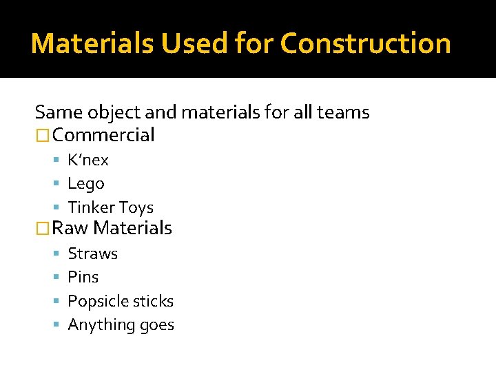 Materials Used for Construction Same object and materials for all teams �Commercial K’nex Lego Materials Used for Construction Same object and materials for all teams �Commercial K’nex Lego