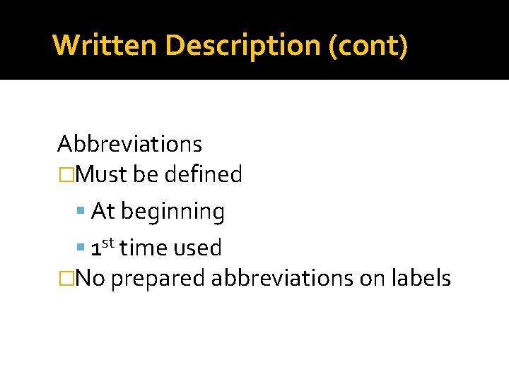 Written Description (cont) Abbreviations �Must be defined At beginning 1 st time used �No Written Description (cont) Abbreviations �Must be defined At beginning 1 st time used �No