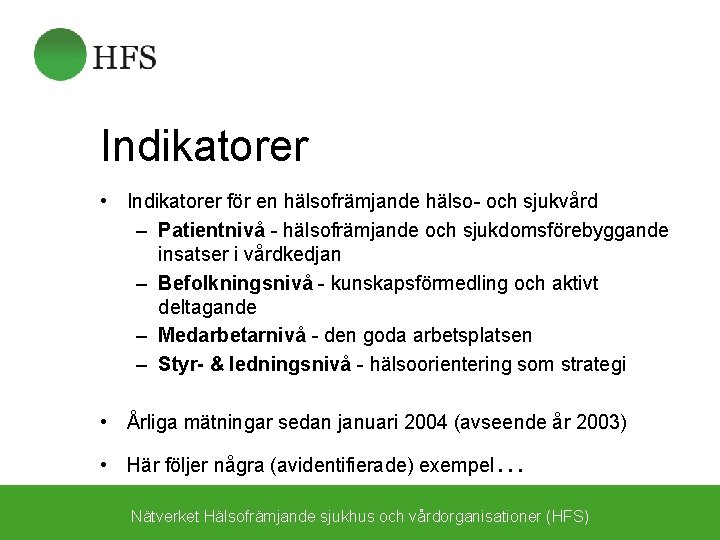 Indikatorer • Indikatorer för en hälsofrämjande hälso- och sjukvård – Patientnivå - hälsofrämjande och