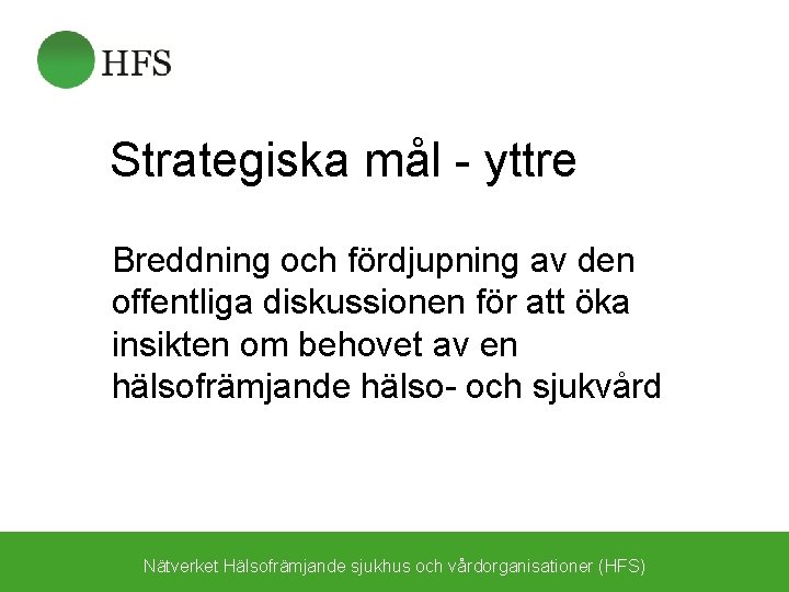 Strategiska mål - yttre Breddning och fördjupning av den offentliga diskussionen för att öka