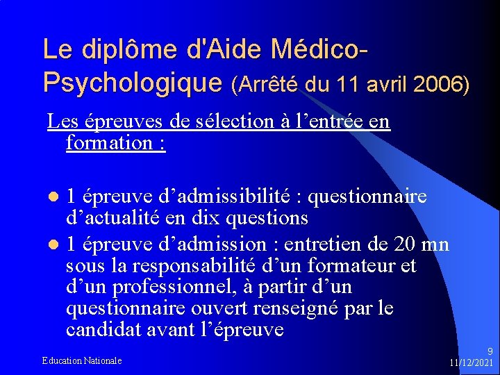 Le diplôme d'Aide Médico. Psychologique (Arrêté du 11 avril 2006) Les épreuves de sélection