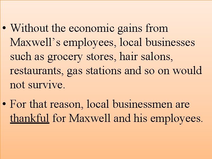  • Without the economic gains from Maxwell’s employees, local businesses such as grocery