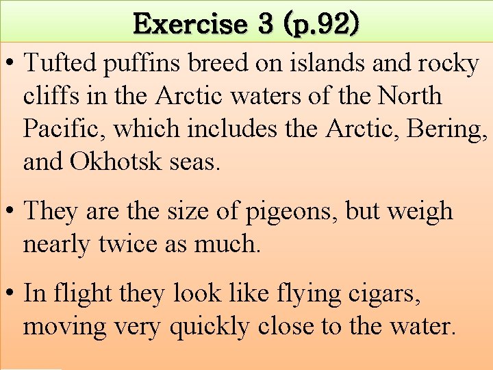 Exercise 3 (p. 92) • Tufted puffins breed on islands and rocky cliffs in