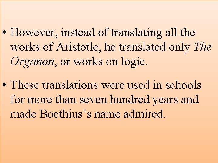  • However, instead of translating all the works of Aristotle, he translated only