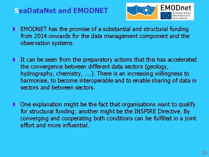 Sea. Data. Net and EMODNET has the promise of a substantial and structural funding