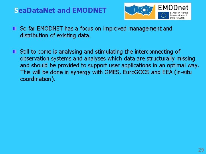 Sea. Data. Net and EMODNET So far EMODNET has a focus on improved management