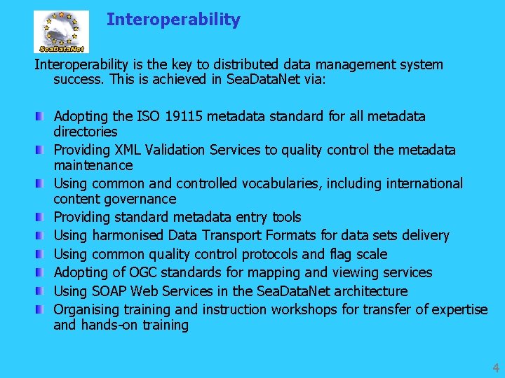 Interoperability is the key to distributed data management system success. This is achieved in