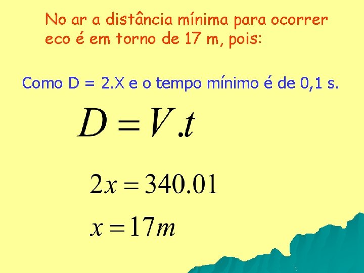 No ar a distância mínima para ocorrer eco é em torno de 17 m,